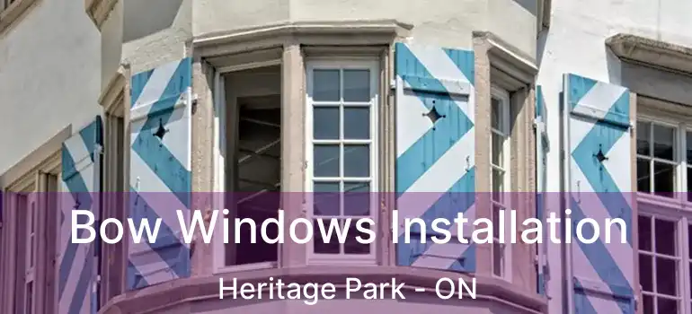  Bow Windows Installation Heritage Park - ON