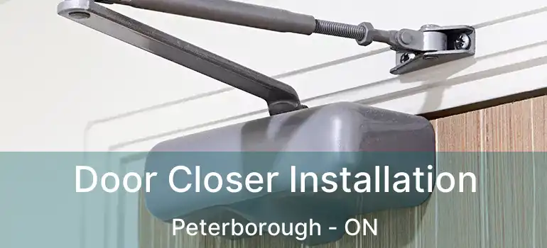  Door Closer Installation Peterborough - ON