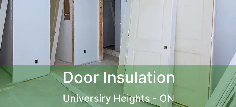  Door Insulation Universiry Heights - ON