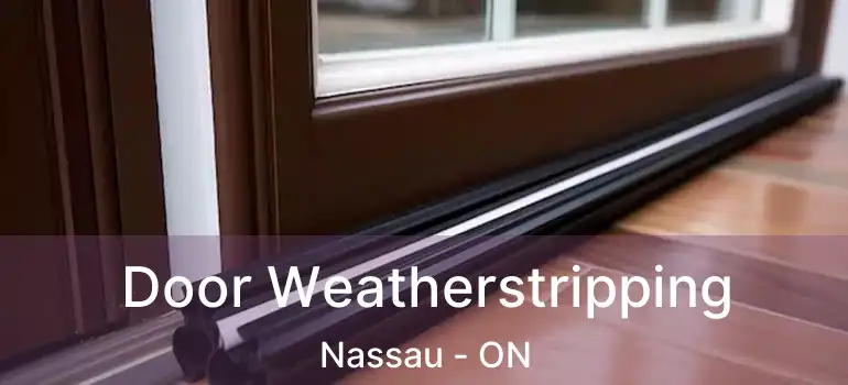  Door Weatherstripping Nassau - ON