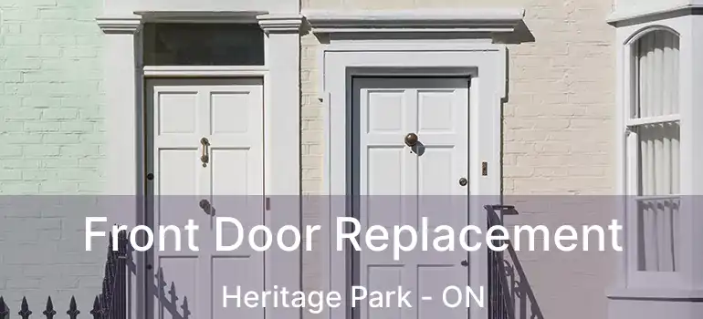  Front Door Replacement Heritage Park - ON