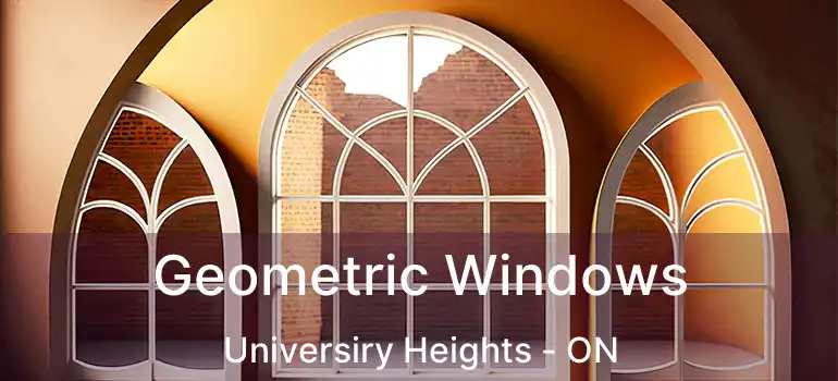  Geometric Windows Universiry Heights - ON