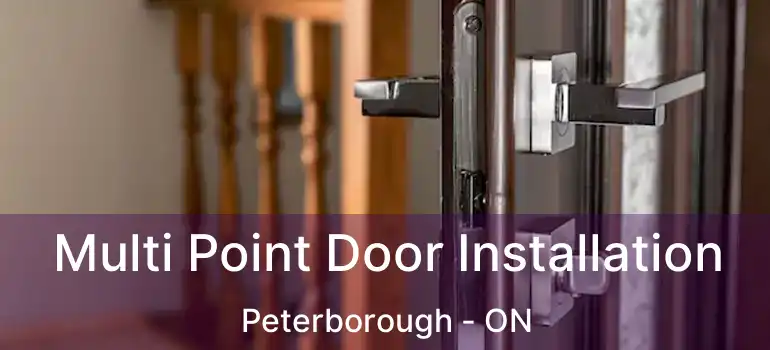  Multi Point Door Installation Peterborough - ON