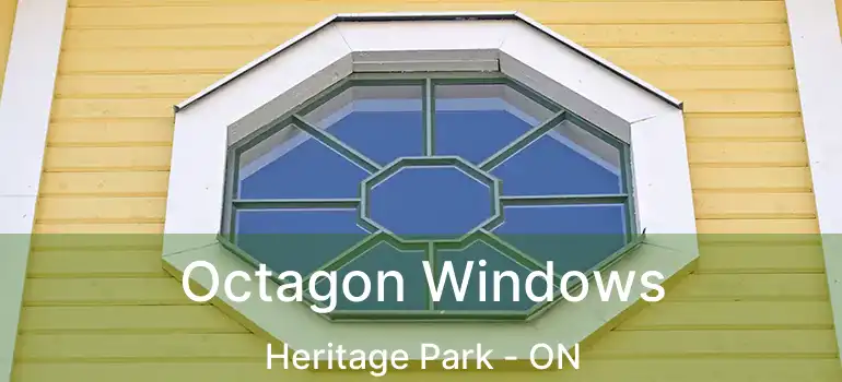  Octagon Windows Heritage Park - ON