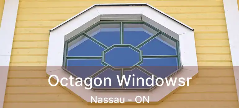  Octagon Windowsr Nassau - ON