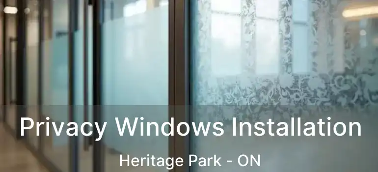  Privacy Windows Installation Heritage Park - ON