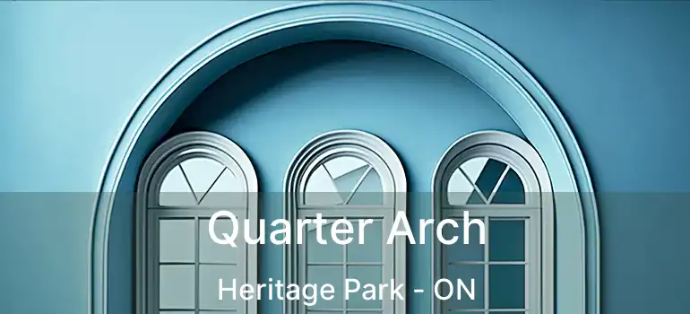  Quarter Arch Heritage Park - ON
