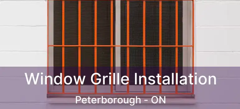  Window Grille Installation Peterborough - ON
